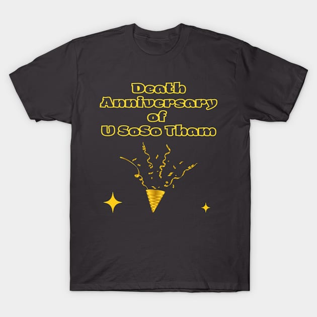 Indian Festivals - Death Anniversary of U SoSo Tham T-Shirt by Bharat Parv